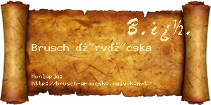 Brusch Árvácska névjegykártya